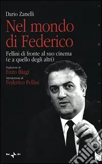 Reso Gratuito Nel mondo di Federico. Fellini di fronte al suo cinema (e a quello degli altri)