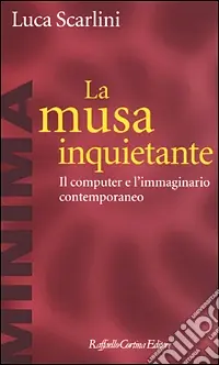 Offerta La musa inquietante. Il computer e l‘immaginario contemporaneo