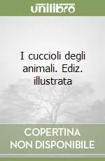 I cuccioli degli animali. Ediz. illustrata Must-Have
