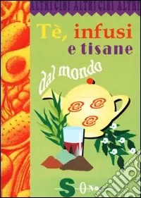 Popolare Tè, infusi e tisane dal mondo