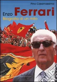 Soddisfatti O Rimborsati Enzo Ferrari. Biografia di un mito