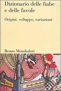 Dizionario delle fiabe e delle favole. Origini, sviluppo, variazioni A Buon Prezzo