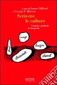 Scrivere le culture. Poetiche e politiche dell‘etnografia Offerta Limitata