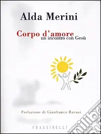 Saldi Corpo d‘amore. Un incontro con Gesù
