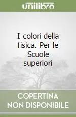I colori della fisica. Per le Scuole superiori Offerta Lampo