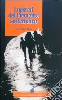 I misteri del Piemonte sotterraneo Di Tendenza