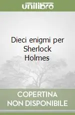Acquista Ora Dieci enigmi per Sherlock Holmes