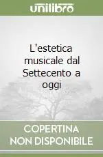 L‘estetica musicale dal Settecento a oggi Offerta Lampo
