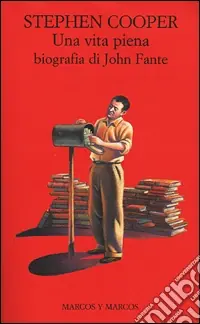 Novità Una vita piena. Biografia di John Fante