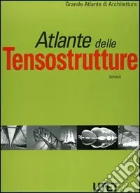 Atlante delle tensostrutture. Ediz. illustrata Affare