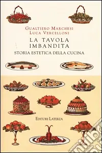 La tavola imbandita. Storia estetica della cucina Prezzo Scontato
