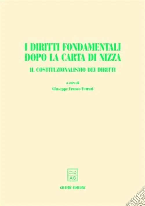 I diritti fondamentali dopo la Carta di Nizza. Il costituzionalismo dei diritti. Atti del Convegno AIDC (Taormina, giugno 2001) Più Venduto