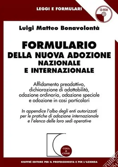 Soddisfatti O Rimborsati Formulario della nuova adozione nazionale e internazionale. In appendice l‘albo degli enti autorizzati per le pratiche di adozione internazionale.. Con CD-ROM