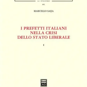 I prefetti italiani nella crisi dello Stato liberale. Vol. 1 Popolare