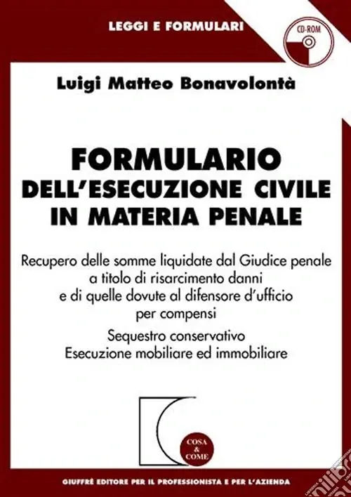 Ordina Subito Formulario dell‘esecuzione civile in materia penale. Recupero delle somme liquidate dal giudice penale a titolo di risarcimento danni.. Con CD-ROM