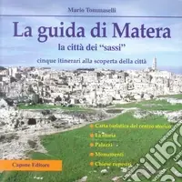 La guida di Matera. La città dei «Sassi». Cinque itinerari alla scoperta della città Ultime Pezzi