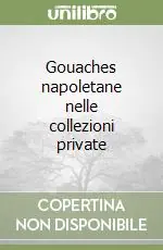 Gouaches napoletane nelle collezioni private Direttamente Dal Produttore