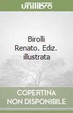 Occasione Imperdibile Birolli Renato. Ediz. illustrata