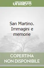 Scelto Dai Clienti San Martino. Immagini e memorie