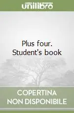 Plus four. Student‘s book Prezzo Scontato