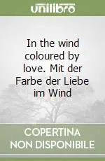 Prezzo Scontato In the wind coloured by love. Mit der Farbe der Liebe im Wind