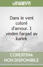 Dans le vent coloré d‘amour. I vinden fargad av karlek Miglior Prezzo