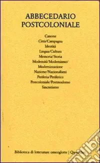Abbecedario postcoloniale. Vol. 1 Dieci voci per un lessico della postcolonialità Offerta Limitata