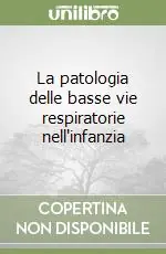 La patologia delle basse vie respiratorie nell‘infanzia Di Tendenza