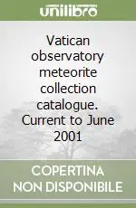 Vatican observatory meteorite collection catalogue. Current to June 2001 Occasione