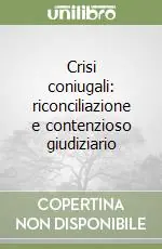 Crisi coniugali riconciliazione e contenzioso giudiziario Acquista Ora