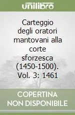 Super Prezzo Carteggio degli oratori mantovani alla corte sforzesca (1450-1500). Vol. 3 1461