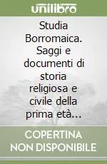 Compra Adesso Studia Borromaica. Saggi e documenti di storia religiosa e civile della prima età moderna