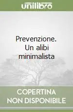 Prevenzione. Un alibi minimalista Solo Oggi