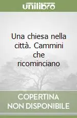 Compra Online Una chiesa nella città. Cammini che ricominciano