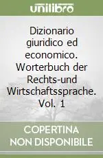 Più Venduto Dizionario giuridico ed economico. Worterbuch der Rechts-und Wirtschaftssprache. Vol. 1