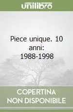 Acquista Ora Piece unique. 10 anni 1988-1998