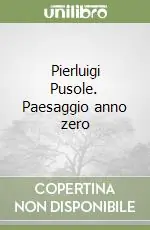 Acquista Ora Pierluigi Pusole. Paesaggio anno zero