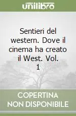 Offerta Lampo Sentieri del western. Dove il cinema ha creato il West. Vol. 1