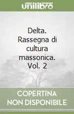 Delta. Rassegna di cultura massonica. Vol. 2 Offerta Speciale