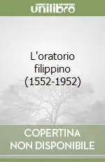 L‘oratorio filippino (1552-1952) Ultime Pezzi