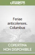 Feriae anticolenses. Columbus Affare