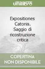 Nuova Collezione Expositiones Catonis. Saggio di ricostruzione critica