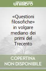 Offerta Del Giorno «Questioni filosofiche» in volgare mediano dei primi del Trecento