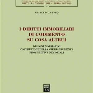 I diritti immobiliari di godimento su cosa altrui. Disegni normativi, costruzioni della giurisprudenza, prospettive negoziali Quantità Limitata