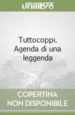 Tuttocoppi. Agenda di una leggenda Ordina Subito