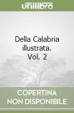 Prezzo Basso Della Calabria illustrata. Vol. 2