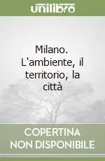 Ultimissimo Modello Milano. L‘ambiente, il territorio, la città