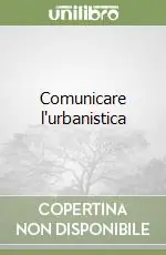 Comunicare l‘urbanistica Non Perdere