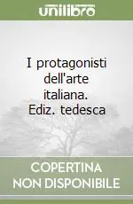 I protagonisti dell‘arte italiana. Ediz. tedesca Pagamento Sicuro
