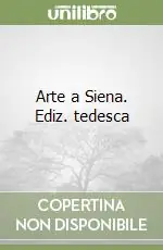 Arte a Siena. Ediz. tedesca Prezzo Conveniente